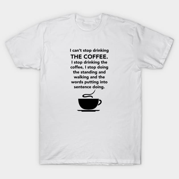 I can't stop drinking the coffee t-shirt - Lorelai Gilmore T-Shirt by fandemonium